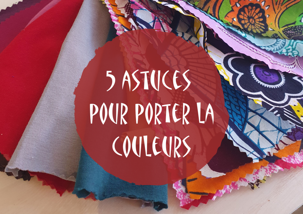 % astuces simples et concrètes pour oser porter de la couleur